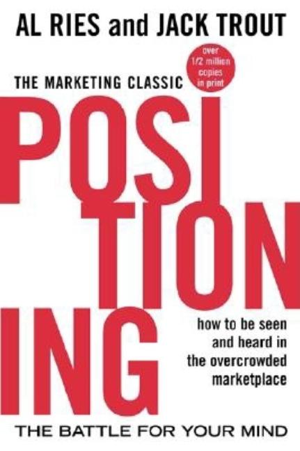 Positioning: The Battle for Your Mind (2nd Edition) by Al Ries and Jack Trout