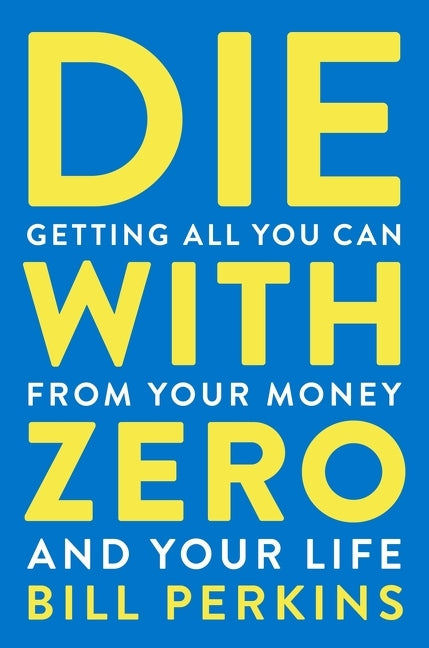 Die with Zero paperback by Bill Perkins