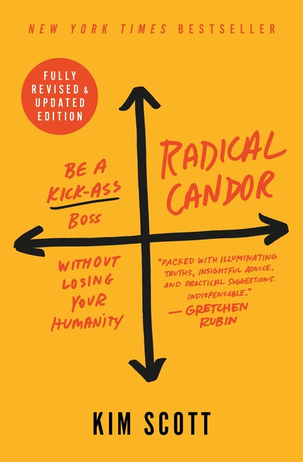 Radical Candor: Be a Kick-Ass Boss Without Losing Your Humanity (Revised and Updated) — Hardcover cover