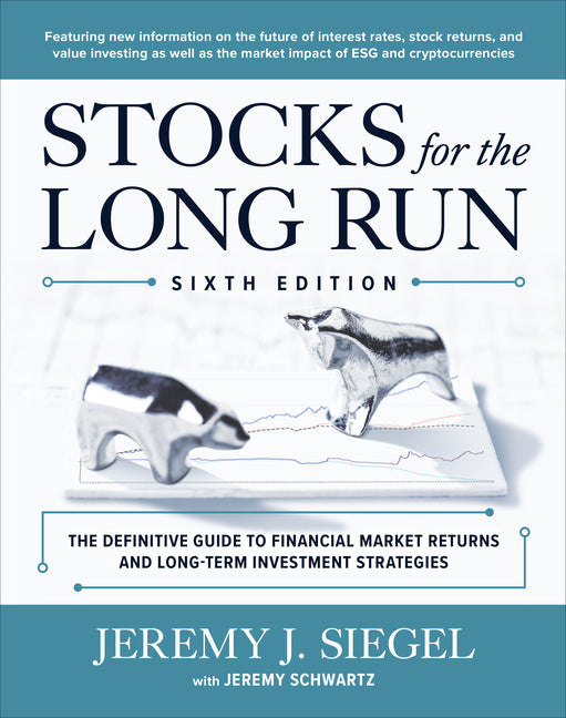 Stocks for the Long Run: The Definitive Guide to Financial Market Returns & Long-Term Investment Strategies (6th Edition)