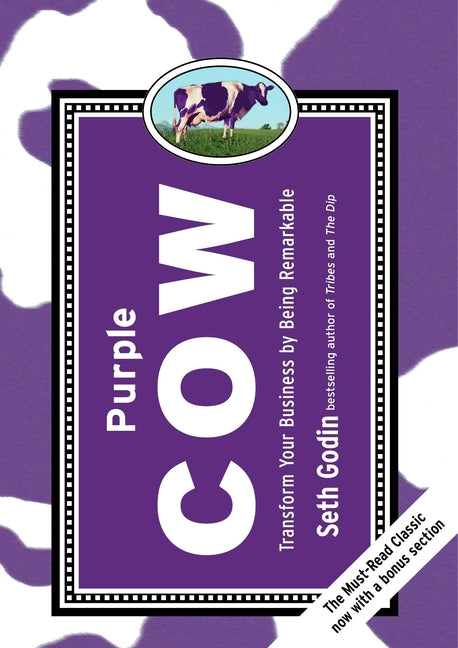 Purple Cow, New Edition: Transform Your Business by Being Remarkable by Seth Godin