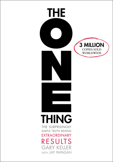 The ONE Thing by Gary Keller and Jay Papasan